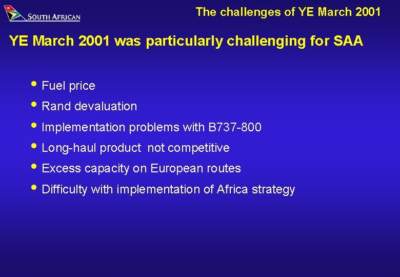 The challenges of YE March 2001 was particularly challenging for SAA i Fuel price