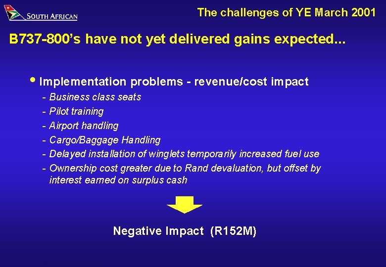 The challenges of YE March 2001 B 737 -800’s have not yet delivered gains