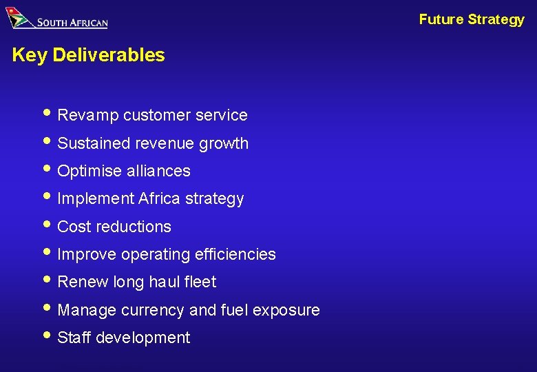 Future Strategy Key Deliverables i Revamp customer service i Sustained revenue growth i Optimise