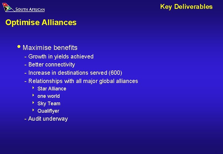 Key Deliverables Optimise Alliances i. Maximise benefits - Growth in yields achieved Better connectivity