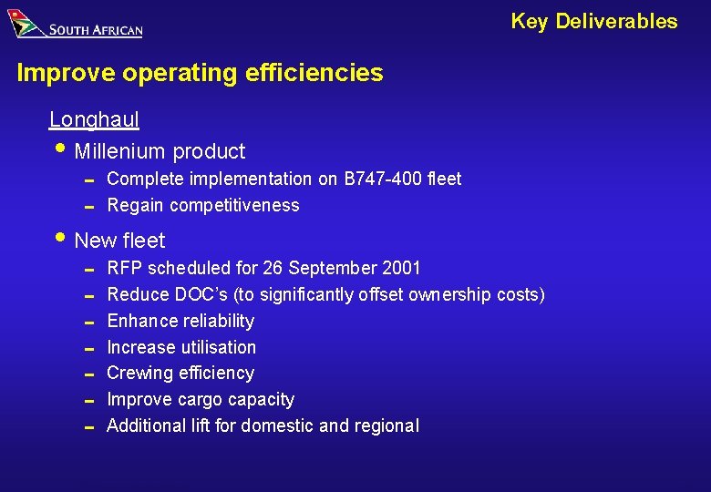 Key Deliverables Improve operating efficiencies Longhaul i Millenium product 0 Complete implementation on B