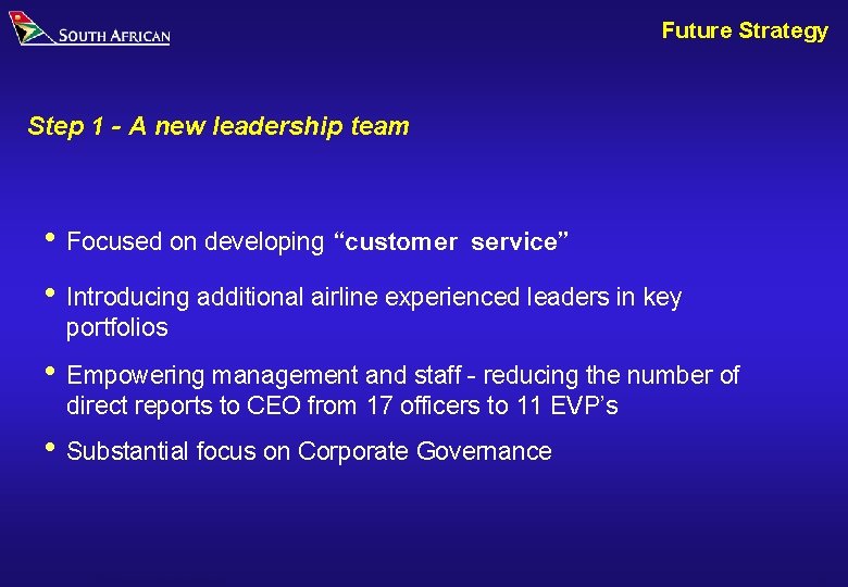 Future Strategy Step 1 - A new leadership team i Focused on developing “customer