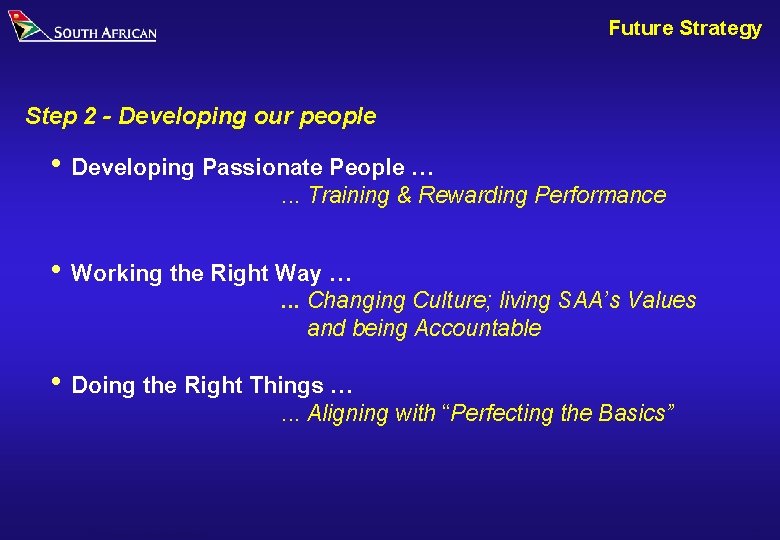 Future Strategy Step 2 - Developing our people i Developing Passionate People …. .