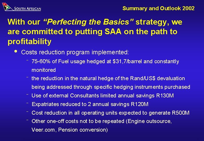 Summary and Outlook 2002 With our “Perfecting the Basics” strategy, we are committed to