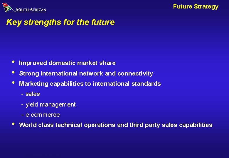 Future Strategy Key strengths for the future i Improved domestic market share i Strong