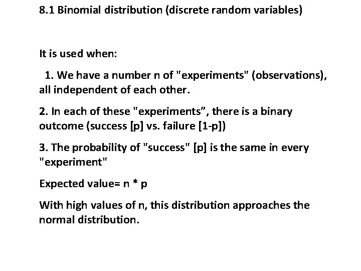 8. 1 Binomial distribution (discrete random variables) It is used when: 1. We have