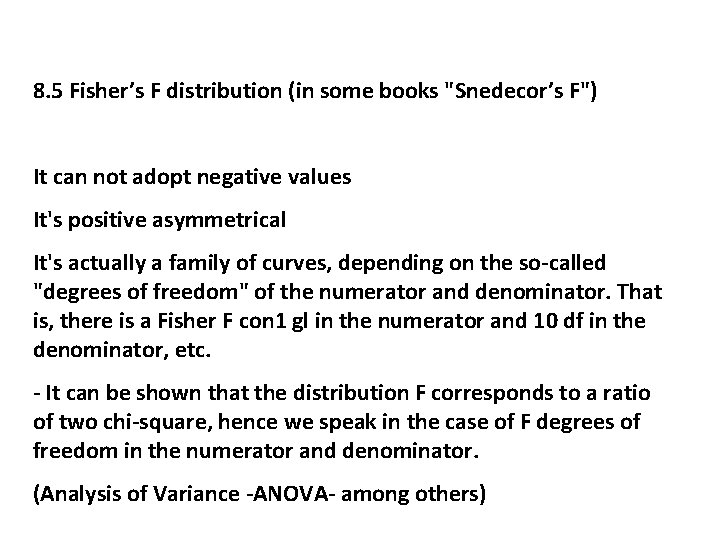 8. 5 Fisher’s F distribution (in some books "Snedecor’s F") It can not adopt