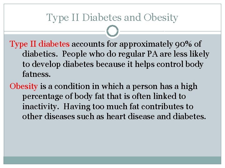 Type II Diabetes and Obesity Type II diabetes accounts for approximately 90% of diabetics.