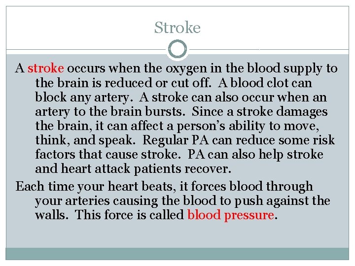 Stroke A stroke occurs when the oxygen in the blood supply to the brain