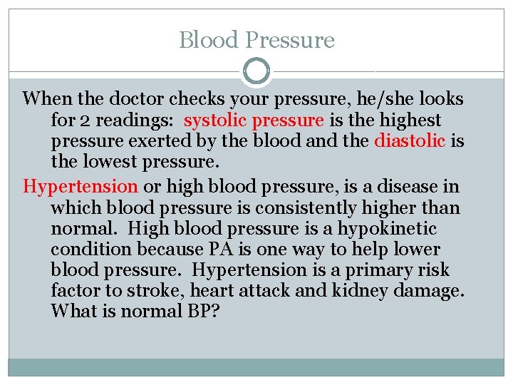 Blood Pressure When the doctor checks your pressure, he/she looks for 2 readings: systolic