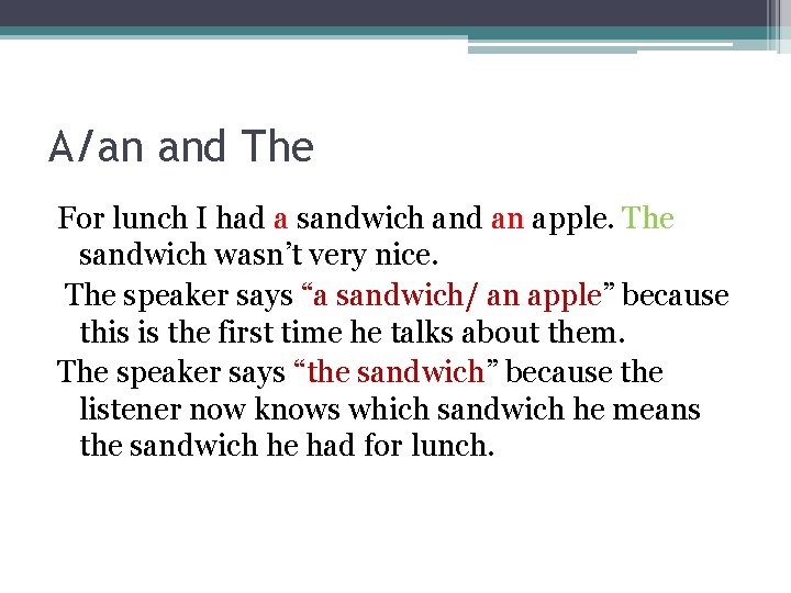 A/an and The For lunch I had a sandwich and an apple. The sandwich