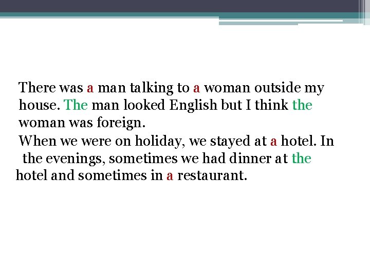 There was a man talking to a woman outside my house. The man looked There was a man talking to a woman outside my house. The man looked