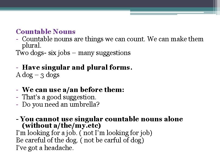 Countable Nouns - Countable nouns are things we can count. We can make them Countable Nouns - Countable nouns are things we can count. We can make them