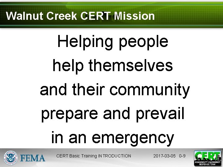 Walnut Creek CERT Mission Helping people help themselves and their community prepare and prevail