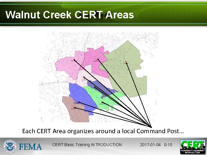 Walnut Creek CERT Areas Each CERT Area organizes around a local Command Post… CERT
