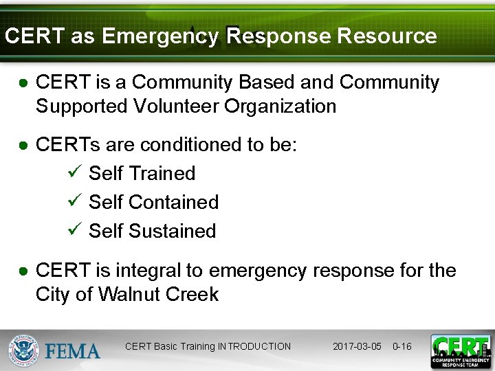 CERT as Emergency Response Resource ● CERT is a Community Based and Community Supported