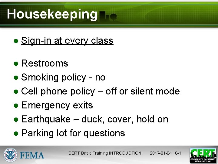 Housekeeping ● Sign-in at every class ● Restrooms ● Smoking policy - no ● Housekeeping ● Sign-in at every class ● Restrooms ● Smoking policy - no ●
