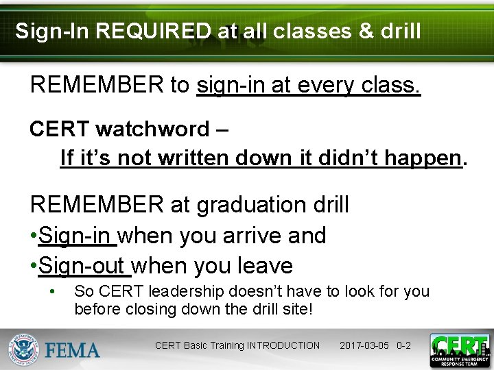 Sign-In REQUIRED at all classes & drill REMEMBER to sign-in at every class. CERT