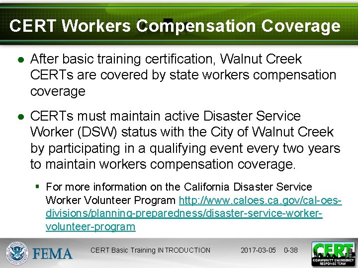 CERT Workers Compensation Coverage ● After basic training certification, Walnut Creek CERTs are covered CERT Workers Compensation Coverage ● After basic training certification, Walnut Creek CERTs are covered