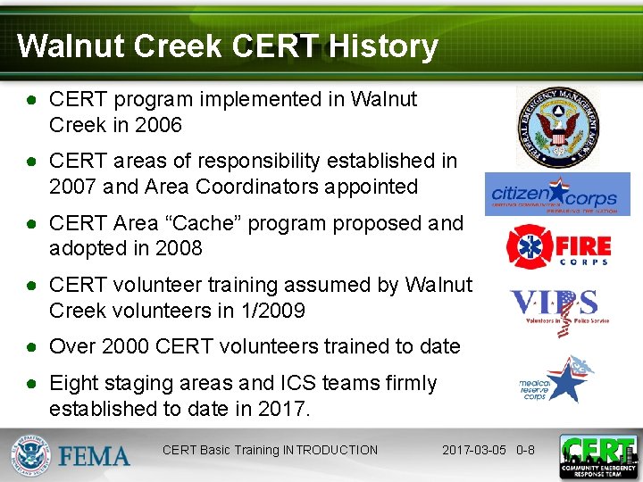 Walnut Creek CERT History ● CERT program implemented in Walnut Creek in 2006 ●