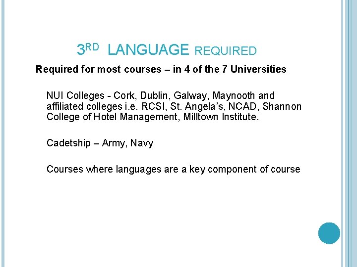 3 RD LANGUAGE REQUIRED Required for most courses – in 4 of the 7