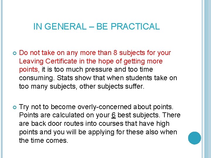 IN GENERAL – BE PRACTICAL Do not take on any more than 8 subjects