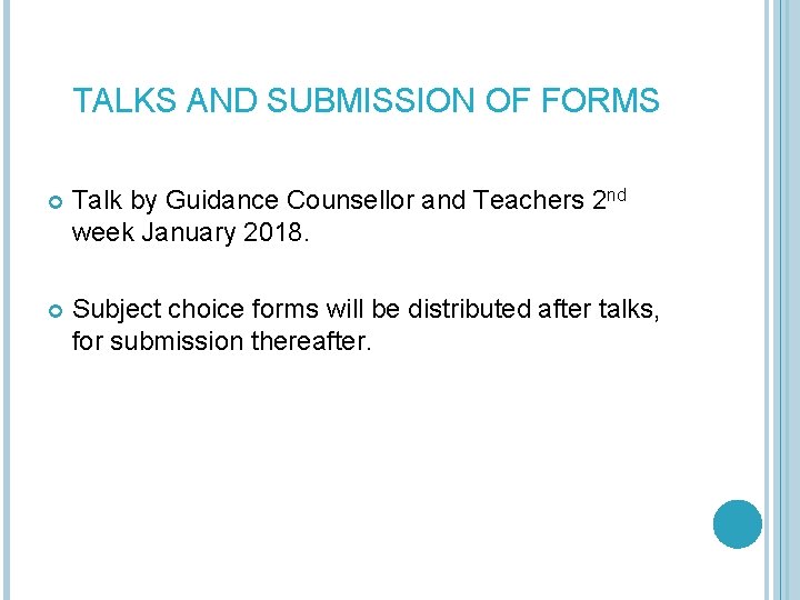 TALKS AND SUBMISSION OF FORMS Talk by Guidance Counsellor and Teachers 2 nd week