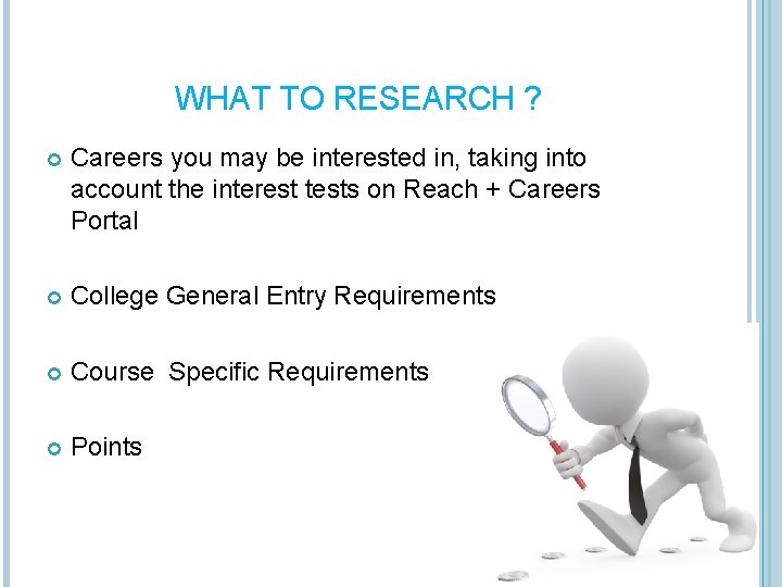 WHAT TO RESEARCH ? Careers you may be interested in, taking into account the