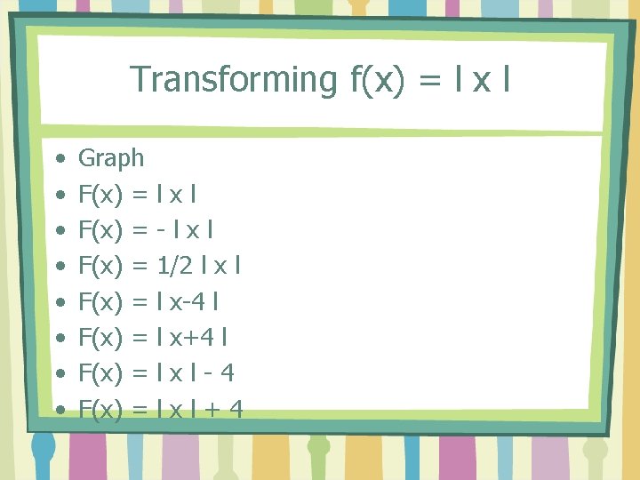 Transforming f(x) = l x l • • Graph F(x) = F(x) = lxl