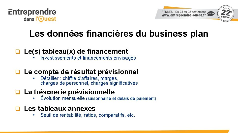 Les données financières du business plan q Le(s) tableau(x) de financement • Investissements et