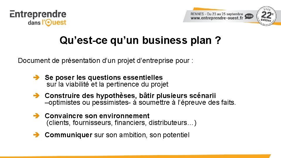Qu’est-ce qu’un business plan ? Document de présentation d’un projet d’entreprise pour : è