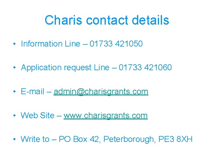 Charis contact details • Information Line – 01733 421050 • Application request Line –
