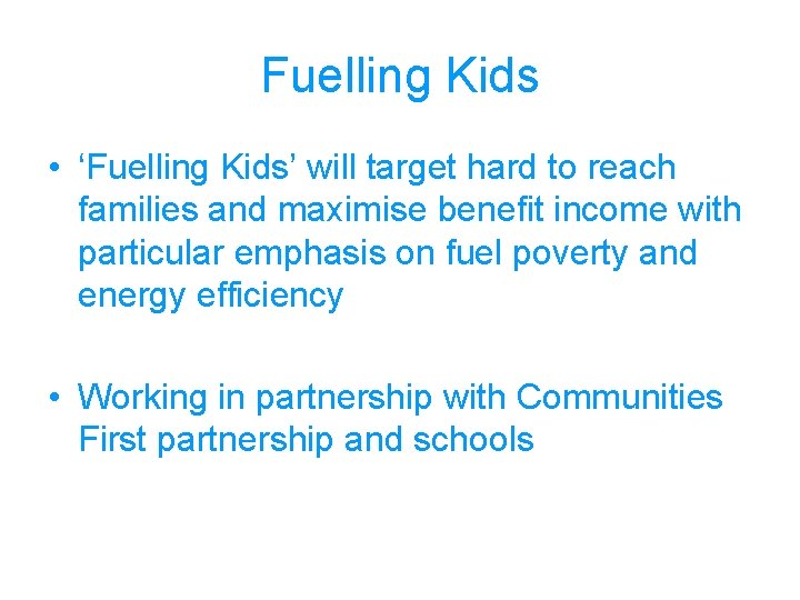Fuelling Kids • ‘Fuelling Kids’ will target hard to reach families and maximise benefit