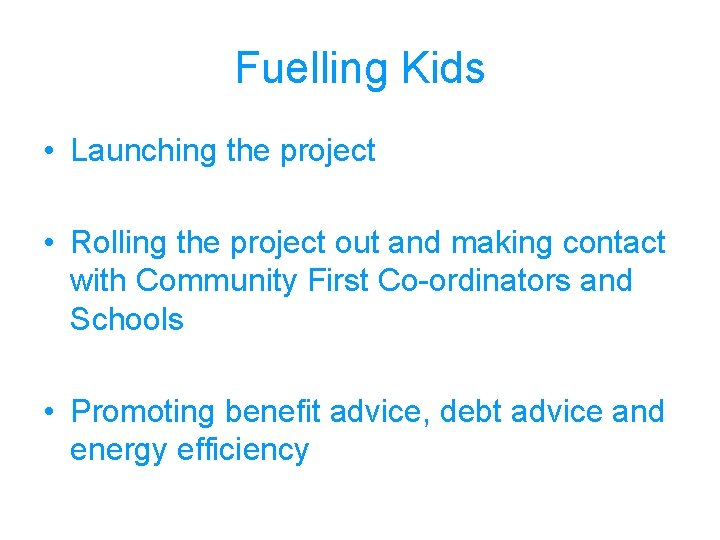 Fuelling Kids • Launching the project • Rolling the project out and making contact