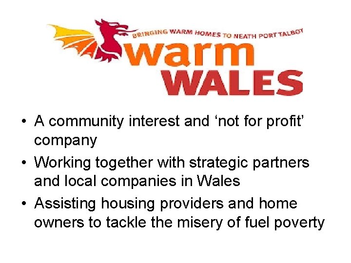  • A community interest and ‘not for profit’ company • Working together with