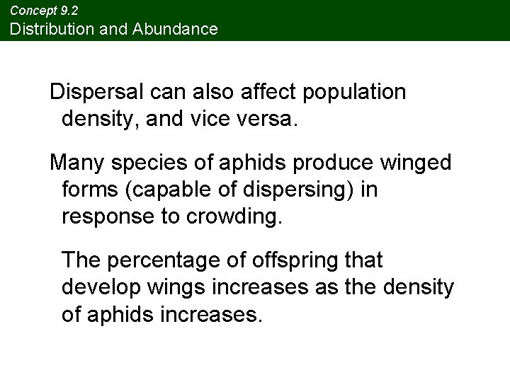 Concept 9. 2 Distribution and Abundance Dispersal can also affect population density, and vice