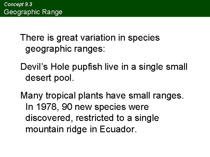 Concept 9. 3 Geographic Range There is great variation in species geographic ranges: Devil’s