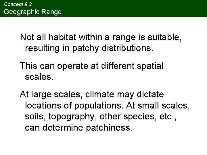 Concept 9. 3 Geographic Range Not all habitat within a range is suitable, resulting