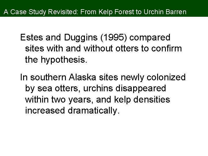 A Case Study Revisited: From Kelp Forest to Urchin Barren Estes and Duggins (1995)