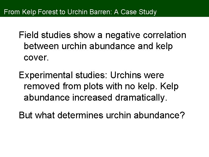 From Kelp Forest to Urchin Barren: A Case Study Field studies show a negative