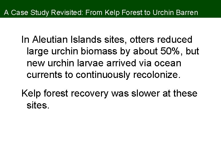 A Case Study Revisited: From Kelp Forest to Urchin Barren In Aleutian Islands sites,