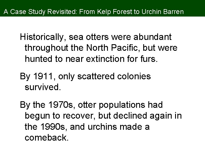 A Case Study Revisited: From Kelp Forest to Urchin Barren Historically, sea otters were