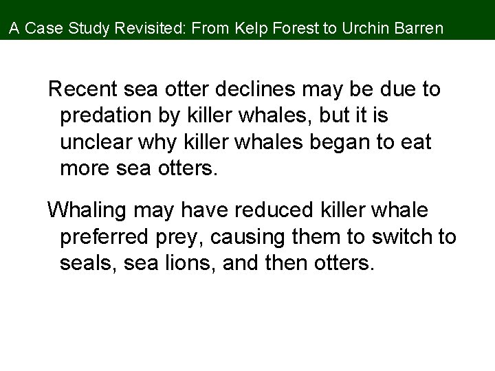 A Case Study Revisited: From Kelp Forest to Urchin Barren Recent sea otter declines
