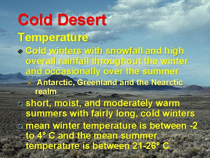 Cold Desert Temperature Cold winters with snowfall and high overall rainfall throughout the winter