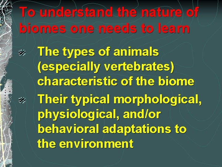 To understand the nature of biomes one needs to learn The types of animals