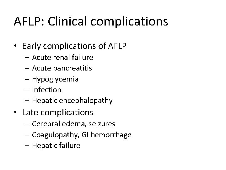 AFLP: Clinical complications • Early complications of AFLP – Acute renal failure – Acute