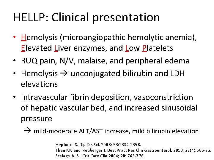 HELLP: Clinical presentation • Hemolysis (microangiopathic hemolytic anemia), Elevated Liver enzymes, and Low Platelets