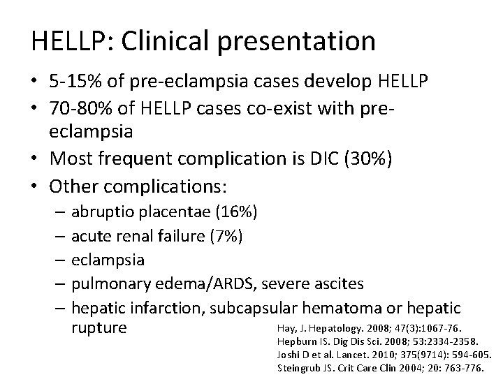 HELLP: Clinical presentation • 5 -15% of pre-eclampsia cases develop HELLP • 70 -80%