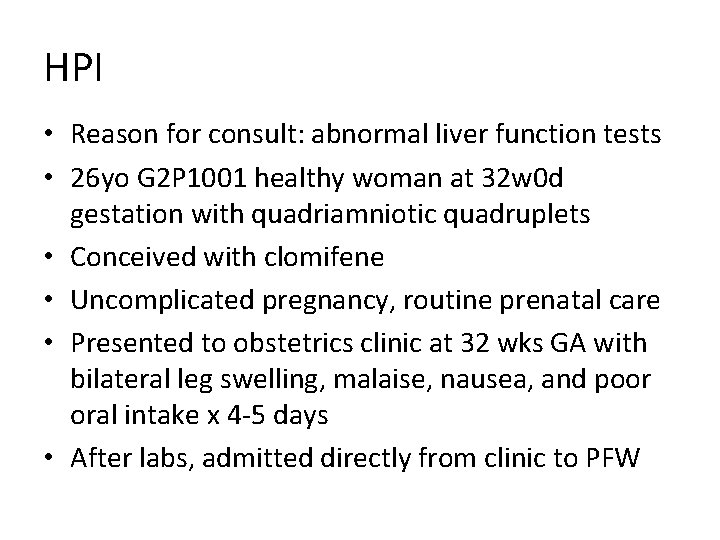 HPI • Reason for consult: abnormal liver function tests • 26 yo G 2