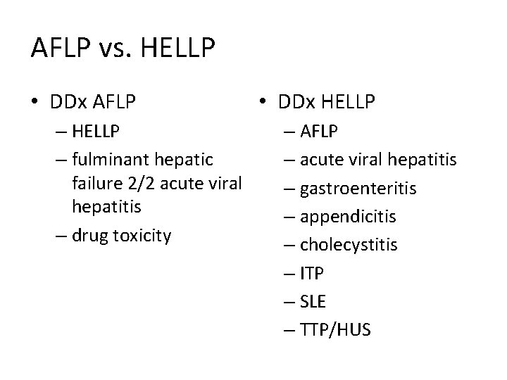 AFLP vs. HELLP • DDx AFLP – HELLP – fulminant hepatic failure 2/2 acute